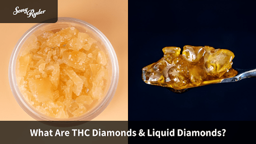 What Are THC Diamonds & Liquid Diamonds? - Song Ryder