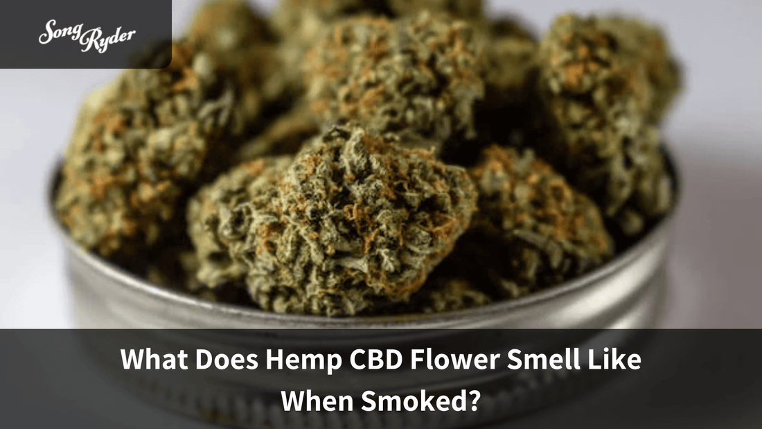 What Does Hemp CBD Flower Smell Like When Smoked? - Song Ryder