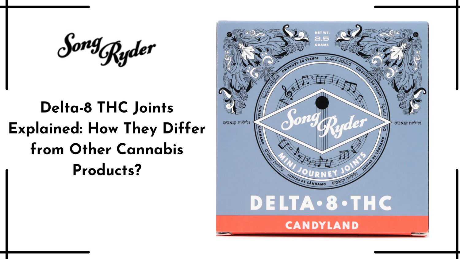 Delta 8 Thc Joints Explained How They Differ From Other Products Song Ryder 1189